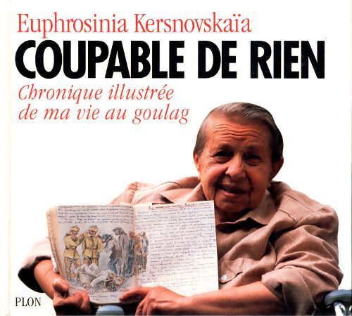 Coupable de rien chronique illustrée de ma vie au goulag - Kersnovskaia Euphrosinia - Livre