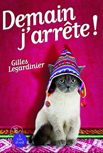Demain j'arrête ! - Gilles Legardinier - Livre