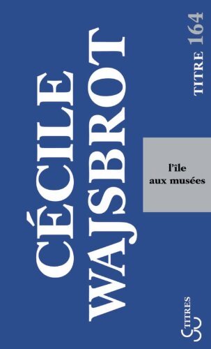 L'Île aux musées - Cécile Wajsbrot - Livre