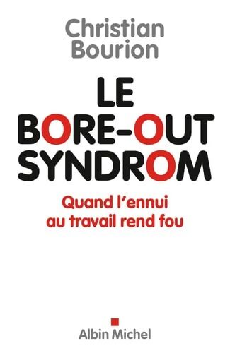 Le Bore-out syndrom : Quand l'ennui au travail rend fou - Christian Bourion - Livre