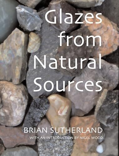Glazes from natural sources : A working handbook for potters - Brian Sutherland - Livre