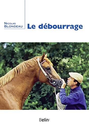 Le débourrage - Nicolas Blondeau - Livre