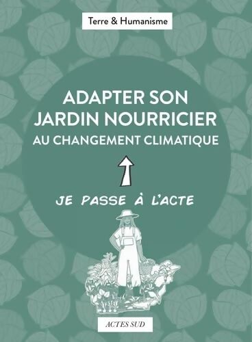 Adapter son jardin nourricier au changement climatique - HUMANISME - Livre