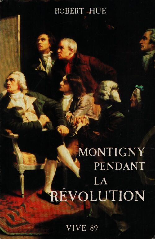 Montigny pendant la Révolution - Robert Hue - Livre