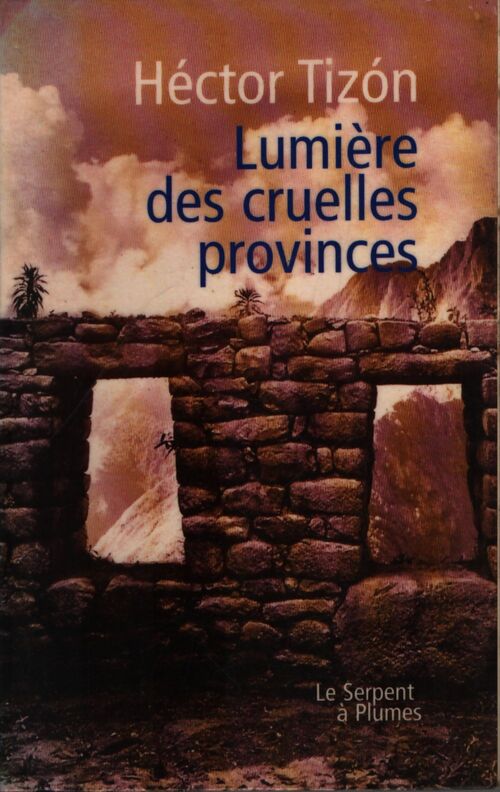 Lumière des cruelles provinces - Héctor Tizón - Livre
