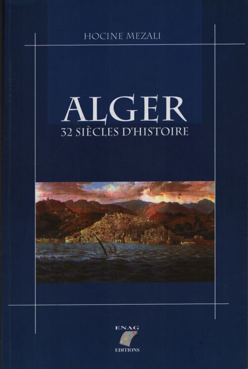 Alger, 32 siècles d'histoire - Hocine Mezali - Livre