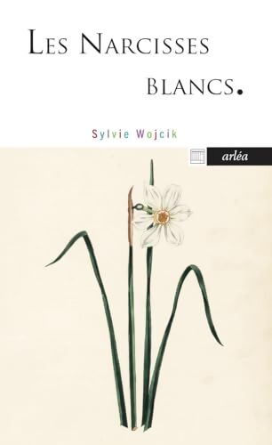 Les narcisses blancs - Sylvie Wojcik - Livre
