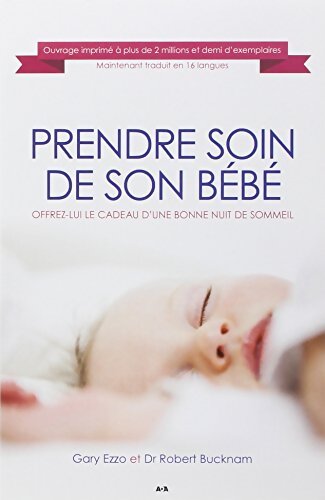 Prendre soin de son bébé - Offrez-lui le cadeau d'une bonne nuit de sommeil - Robert Bucknam - Livre