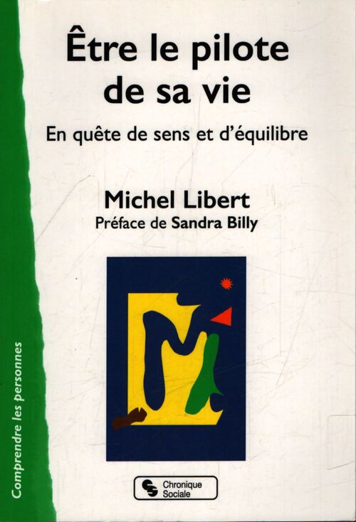 Être le pilote de sa vie : En quête de sens et d'équilibre - Michel Libert - Livre