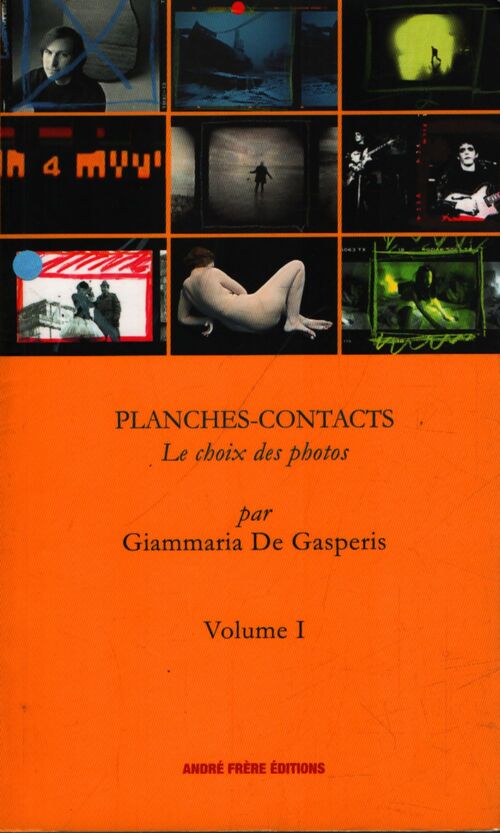 Planches-contacts : Le choix des photos Tome I - Giammaria De Gasperis - Livre