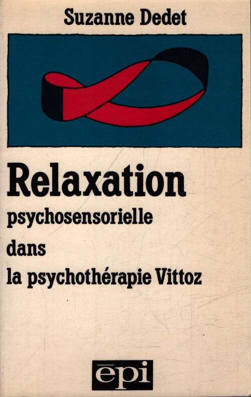 Relaxation psychosensorielle dans la psychothérapie Vittoz - Suzanne Dedet - Livre