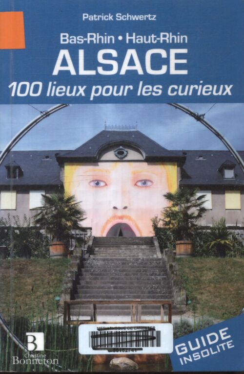 Alsace. 100 lieux pour les curieux - P. Schwertz - Livre