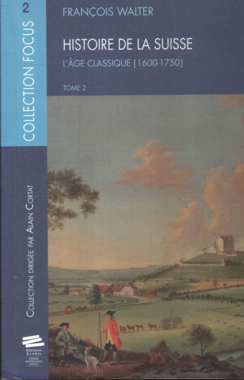 Histoire de la Suisse Tome II : L'âge classique - François Walter - Livre