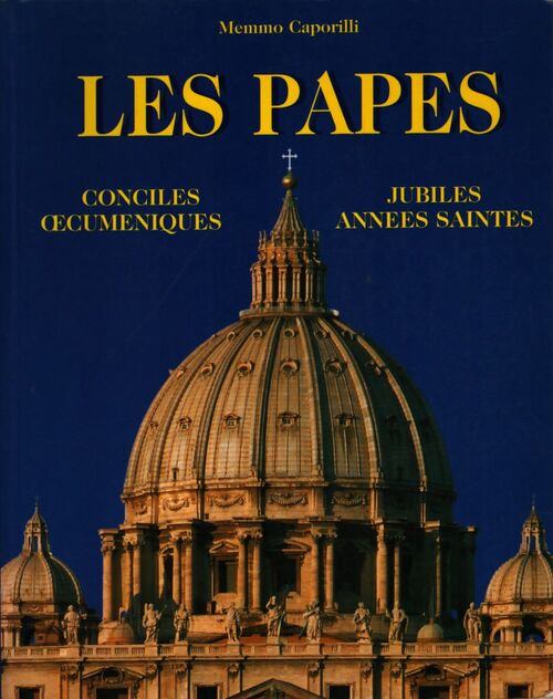 Les papes : Conciles oecuméniques, jubilés, années saintes - Memmo Caporilli - Livre