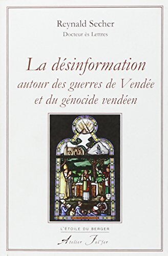 La désinformation autour des guerres de Vendée et du génocide vendéen - Reynald Secher - Livre