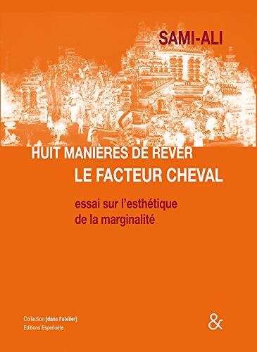 Huit manières de rêver le facteur Cheval - Sami-Ali - Livre