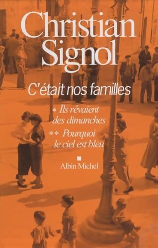 C'était nos familles : Coffret 2 volumes : Ils rêvaient des dimanches ; Pourquoi le ciel est bleu - Christian Signol - Livre