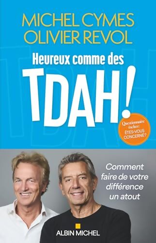 Heureux comme des TDAH ! : Comment faire de votre différence un atout - Michel Cymes - Livre