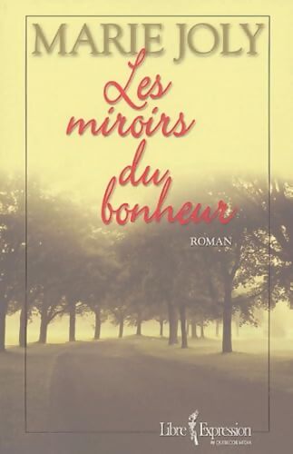 Les miroirs du bonheur - Marie Joly - Livre