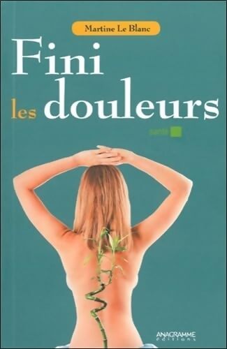 Fini les douleurs - Martine Le Blanc - Livre