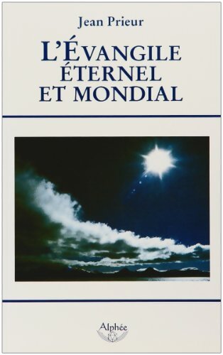 l'Evangile éternel et mondial : Bimillénaire de l'Apocalypse an 96-an 2006 - Jean Prieur - Livre