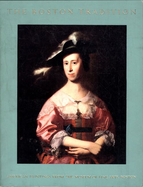 The boston tradition : American paintings from the museum of fine arts boston : An exhibition - Carol Troyen - Livre