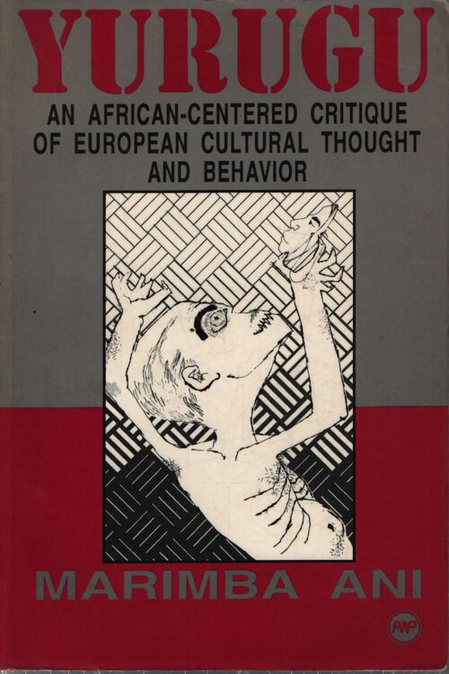 Yurugu : An african-centered critique of european cultural thought and behavior - Marimba Ani - Livre