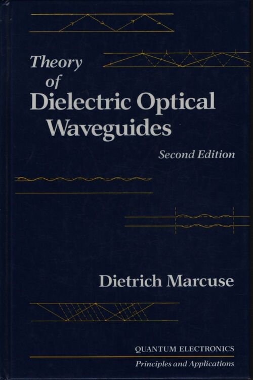 Theory of dielectric optical waveguides - Dietrich Marcuse - Livre