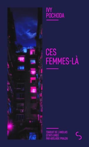 Ces femmes-là - Ivy Pochoda - Livre