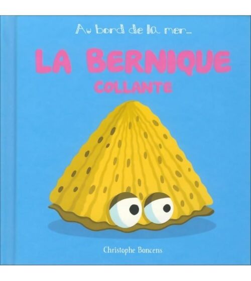 La bernique collante - Christophe Boncens - Livre