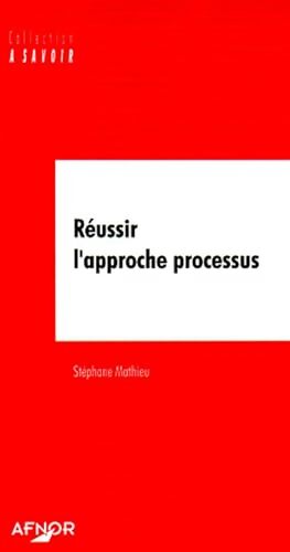 Réussir l'approche processus - Stéphane Mathieu - Livre