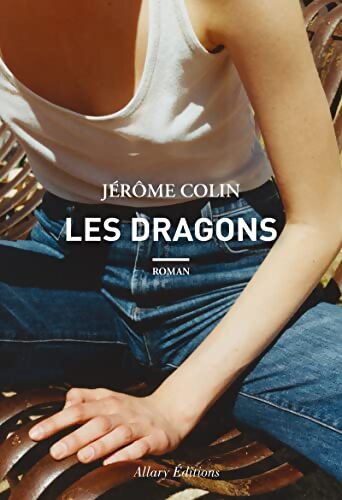 Les Dragons - Jérôme Colin - Livre