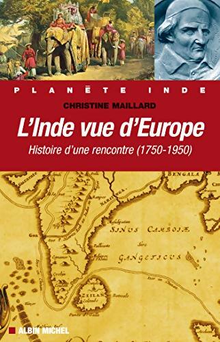 L'inde vue d'europe : Histoire d'une rencontre - Christine Maillard - Livre