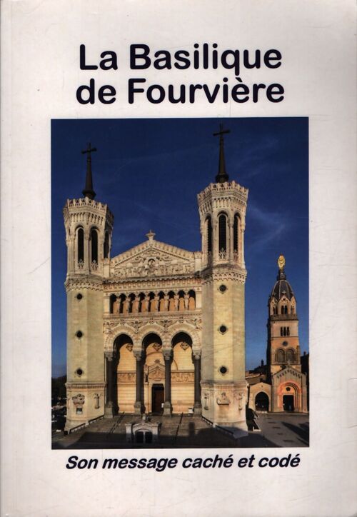 La basilique de Fourvière, son message caché et codé - Guy Ledentu - Livre