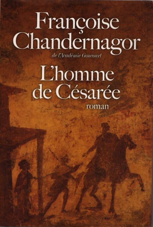 L'Homme de Césarée - Françoise Chandernagor - Livre