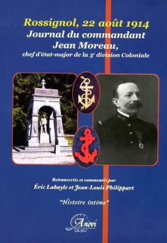 Rossignol 22 août 1914. Journal du commandant Moreau chef d'etat-major de la 3e division coloniale - Jean Moreau - Livre