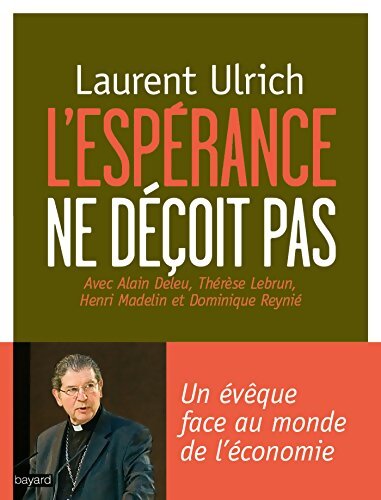 L'espérance ne déçoit pas : Un évêque face au monde de l'économie - Laurent Ulrich - Livre