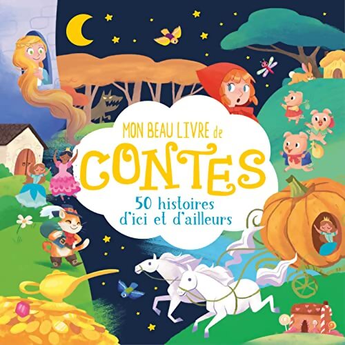 Mon beau livre de contes : 50 histoires d'ici et d'ailleurs - Collectif - Livre