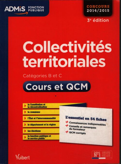 Collectivités territoriales - cours et qcm - catégories b et c - l'essentiel en 54 fiches : Concours 2015 - Pierre-Brice Lebrun - Livre