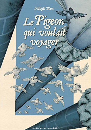 Le pigeon qui voulait voyager - Mikaël Blanc - Livre