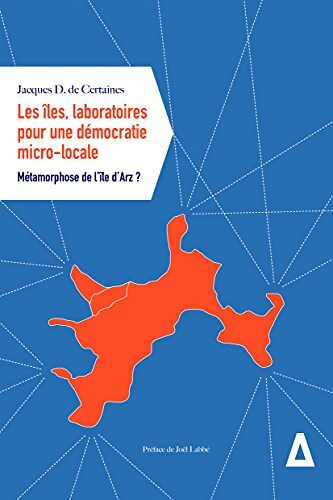 LES îles LABORATOIRES POUR UNE Démocratie MICRO-LOCALE - De Certaines Jacques - Livre