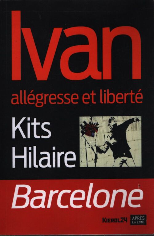 Ivan allégresse et liberté - Kits Hilaire - Livre