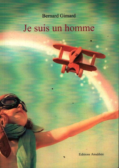 Je suis un homme - Bernard Gimard - Livre