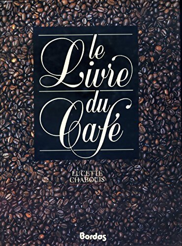 Le livre du café - CHABOUIS LUCETTE - Livre