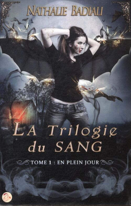 La trilogie du sang Tome I : En plein jour - Nathalie Badiali - Livre
