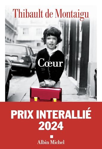 Coeur - Prix Interallié 2024 - Thibault De Montaigu - Livre