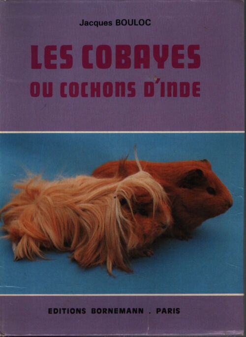 Les cobayes ou cochons d'inde - Jacques Bouloc - Livre