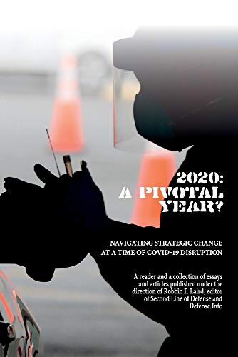 2020 - a Pivotal Year? : Navigating Strategic Change at a Time of Covid-19 Disruption - Robbin F. Laird - Livre