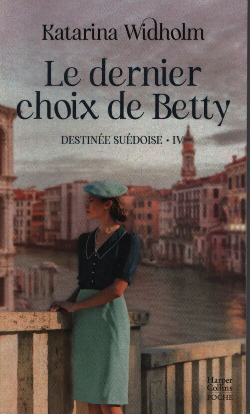 Destinée suédoise Tome IV : Le dernier choix de Betty - Katarina Widholm - Livre