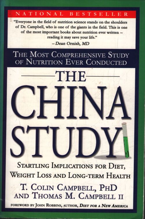 The China Study : The Most Comprehensive Study of Nutrition Ever Conducted and the Startling Implications for Diet Weight Loss and Long-term Health. - T. Colin Campbell Ph. D. - Livre